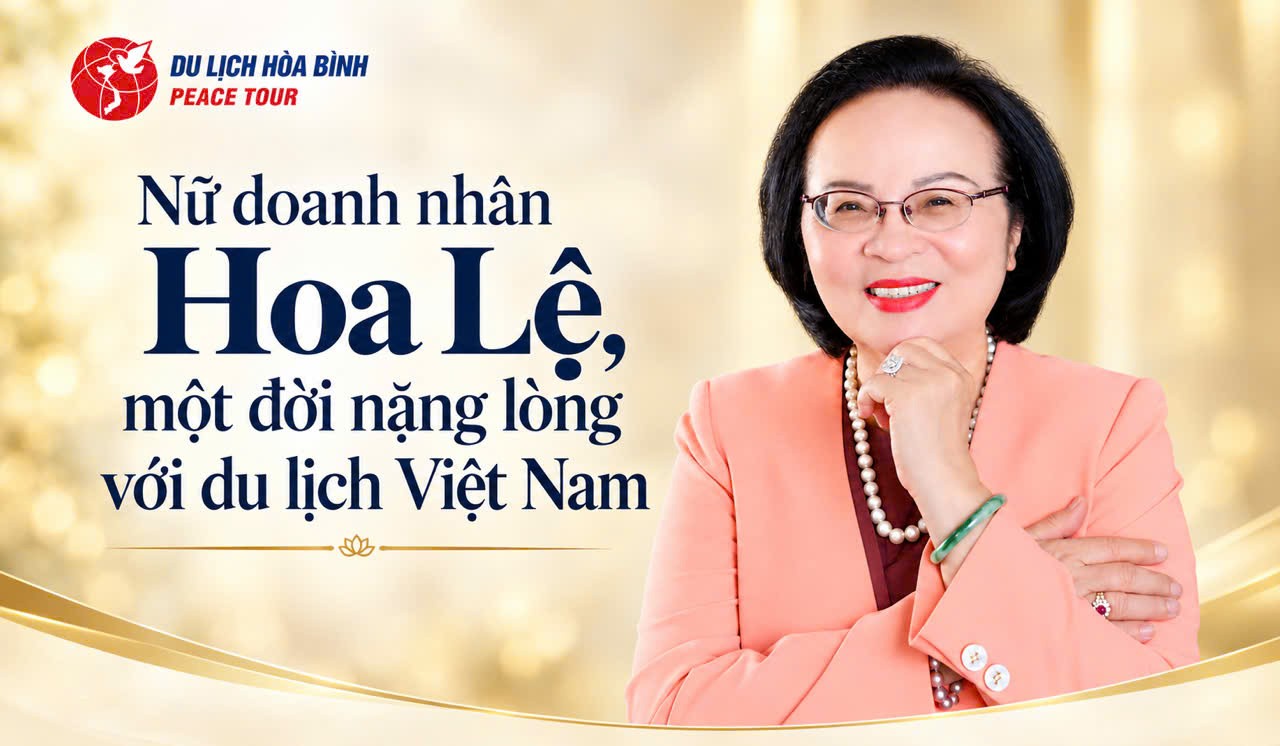 Nữ doanh nhân Hoa Lệ, một đời nặng lòng với du lịch Việt Nam