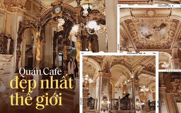 Lạc lối trong quán cà phê 129 năm tuổi đẹp nhất thế giới