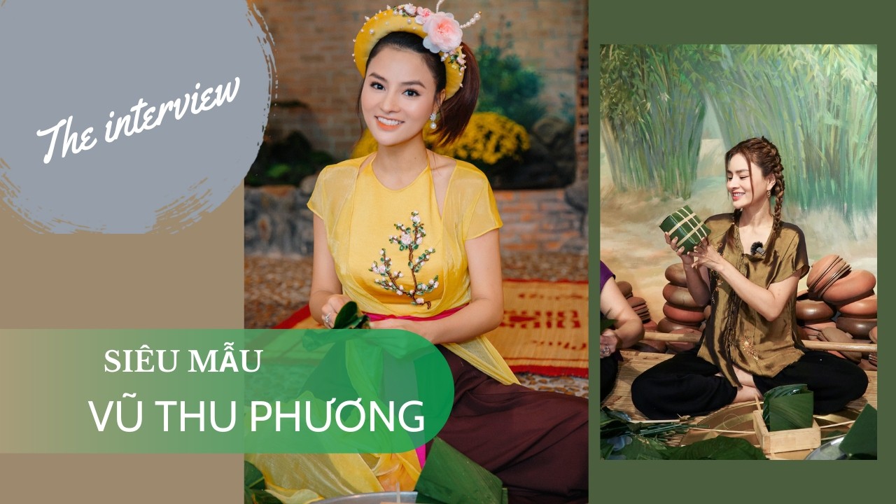 Siêu mẫu Vũ Thu Phương: "Tôi thích làm sản phẩm du lịch từ giá trị văn hóa truyền thống"