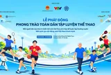 Phát động Phong trào toàn dân tập luyện thể thao: "Một quốc gia vận động, một Việt Nam khỏe mạnh"