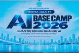 HANTA Talk #07 – AI Base Camp 2026: Hiệp hội Du lịch Hà Nội “cầm tay chỉ việc”, hỗ trợ doanh nghiệp tăng tốc ứng dụng AI