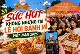 Lễ hội Bánh mì Việt Nam 2026: Không khí bùng nổ tại sự kiện và hiệu ứng lan tỏa mạnh mẽ trên mạng xã hội