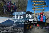 Có một châu Phi phủ trắng tuyết, khác xa mọi điều chúng ta từng nghĩ