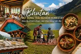 Bhutan mở rộng trải nghiệm homestay, đưa du khách chạm vào nhịp sống bản địa