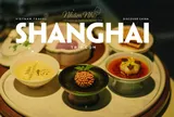 Taste of China Thượng Hải: Một bữa tối, bảy lát cắt Trung Hoa