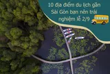 10 địa điểm du lịch gần TP.HCM bạn nên trải nghiệm dịp lễ 2/9