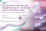 Kết nối – Chia sẻ – Hợp tác phát triển bền vững:  Động lực liên kết du lịch liên vùng trong bối cảnh Lâm Đồng mới
