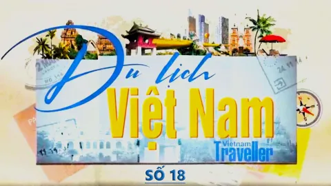 Chương trình truyền hình: Du lịch Việt Nam - Vietnam Traveller #18 [04.02.2023]