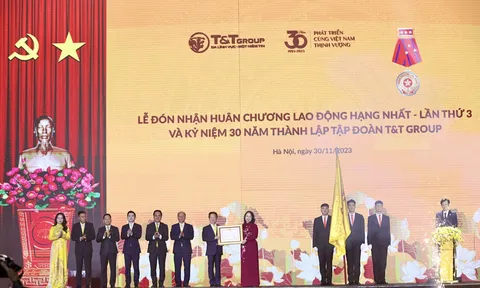 T&T Group đón nhận Huân chương Lao động hạng Nhất lần thứ 3 và kỷ niệm 30 năm thành lập Tập đoàn