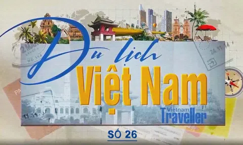 Chương trình truyền hình: Du lịch Việt Nam - Vietnam Traveller #26 [04.03.2023]