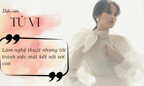 Diễn viên Tú Vi: “Theo đuổi nghệ thuật nhưng tôi tránh việc mất kết nối với con”