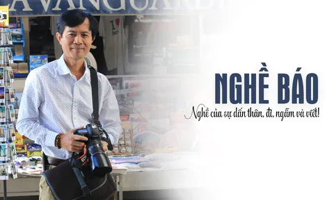 Nghề báo - Nghề của sự dấn thân, đi, ngẫm và viết!