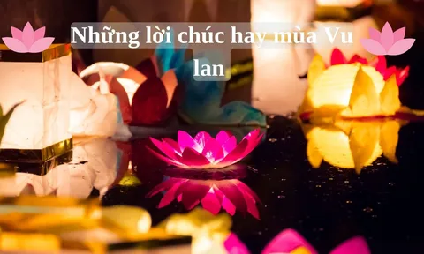 Những lời chúc hay và ý nghĩa trong ngày lễ Vu Lan