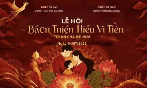 Lan tỏa đạo hiếu trong đời sống từ lễ hội "Bách thiện hiếu vi tiên" - Tri ân cha mẹ, Đà Nẵng 2026