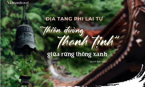 Địa Tạng Phi Lai Tự - “thiên đường thanh tịnh” giữa rừng thông xanh