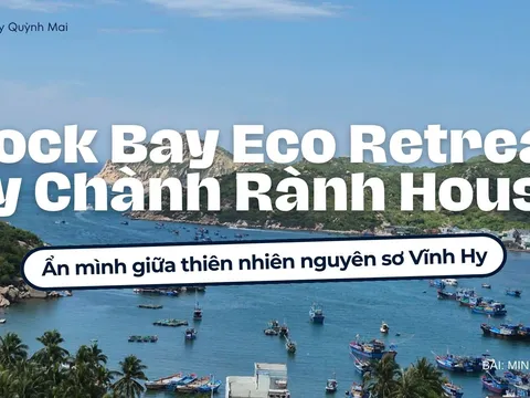 Rock Bay Eco Retreat By Chành Rành House - Ẩn mình giữa thiên nhiên nguyên sơ Vĩnh Hy