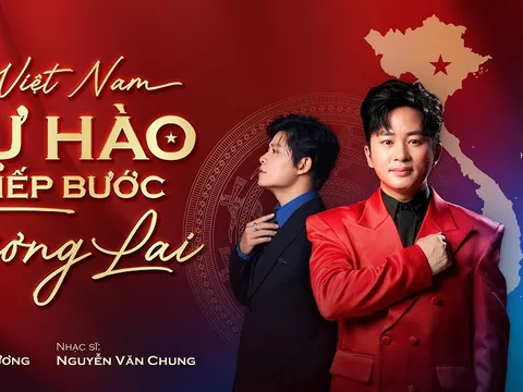 MV “Việt Nam - Tự hào tiếp bước tương lai”: Lời mời khám phá đất nước từ âm nhạc