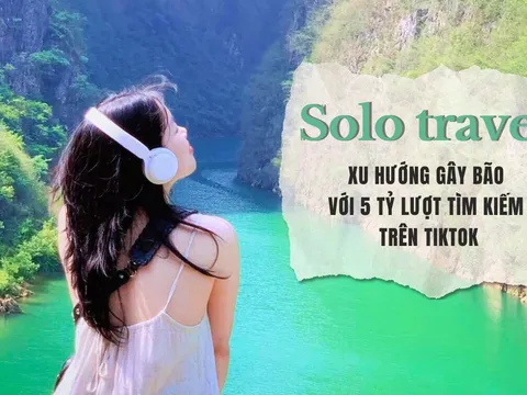 Solo travel - xu hướng du lịch thịnh hành trên TikTok với 5 tỷ lượt tìm kiếm