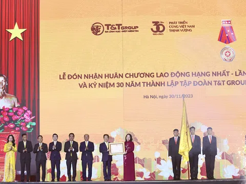 T&T Group đón nhận Huân chương Lao động hạng Nhất lần thứ 3 và kỷ niệm 30 năm thành lập Tập đoàn