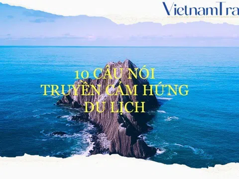 10 câu nói truyền cảm hứng du lịch hay nhất mọi thời đại