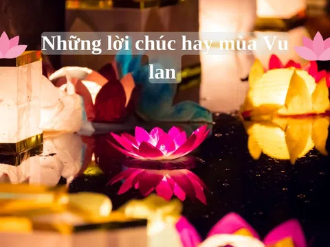 Những lời chúc hay và ý nghĩa trong ngày lễ Vu Lan