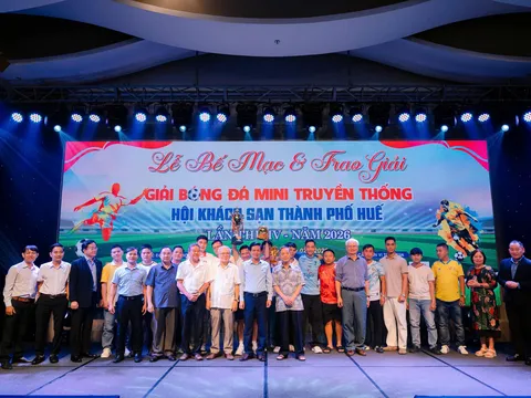Giải bóng đá Mini truyền thống Hội Khách sạn TP. Huế lần thứ IV - 2026 lan tỏa tinh thần đẹp của du lịch