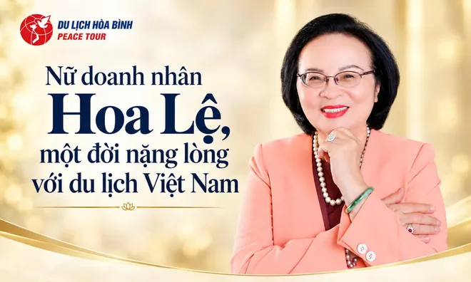 Nữ doanh nhân Hoa Lệ, một đời nặng lòng với du lịch Việt Nam